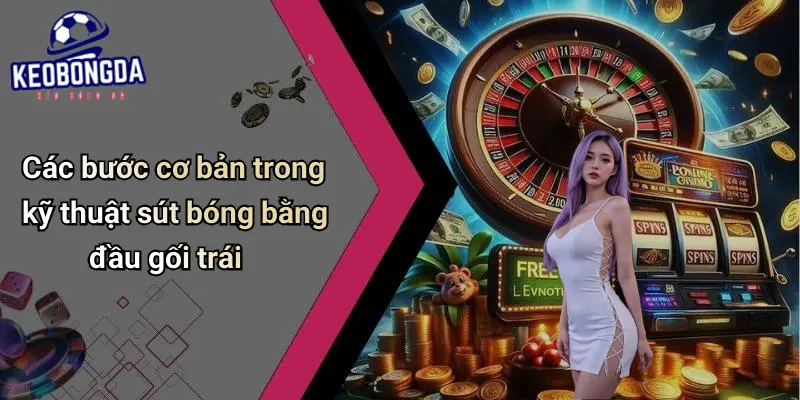 Kỹ Thuật Sút Bóng Bằng Đầu Gối Trái