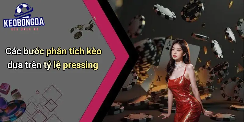 Cách Phân Tích Kèo Tỷ Lệ Pressing: Bí Kíp Chọn Kèo Chuẩn 2 Cách Phân Tích Kèo Tỷ Lệ Pressing