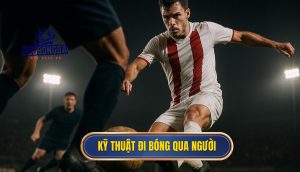 Kỹ thuật đi bóng qua người