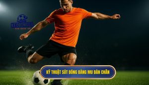 Kỹ thuật sút bóng bằng mu bàn chân