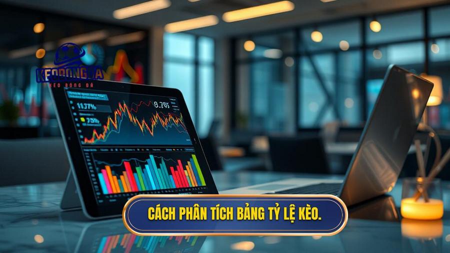Cách phân tích bảng tỷ lệ kèo.