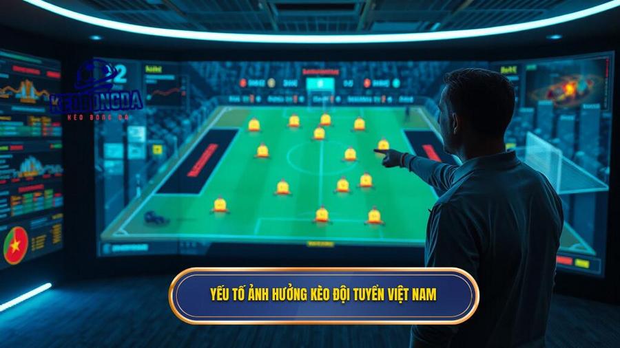Yếu tố ảnh hưởng kèo đội tuyển Việt Nam