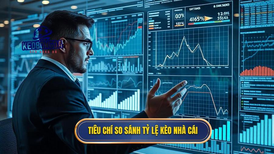 2. Tiêu chí so sánh tỷ lệ kèo nhà cái