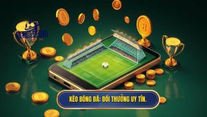 KÈO BÓNG ĐÁ_ Đổi thưởng uy tín