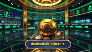 Kèo Bóng Đá_ Đổi thưởng uy tín