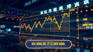 Kèo Bóng Đá_ Tỷ lệ biến động.