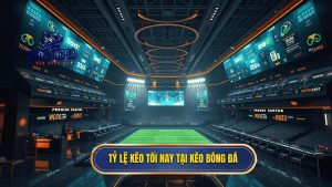 Tỷ lệ kèo tối nay tại KÈO BÓNG ĐÁ