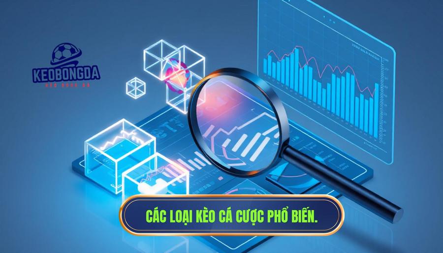 Hiểu rõ bản chất của các loại kèo phổ biến